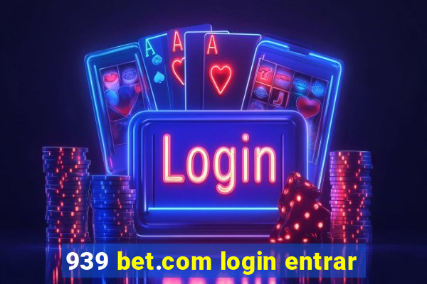 939 bet.com login entrar